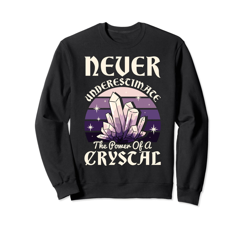 Never Underestimate Power Sweatshirt - Casual Everyday Wear Men Women - T-Shirt, Sweatshirt, Hoodie