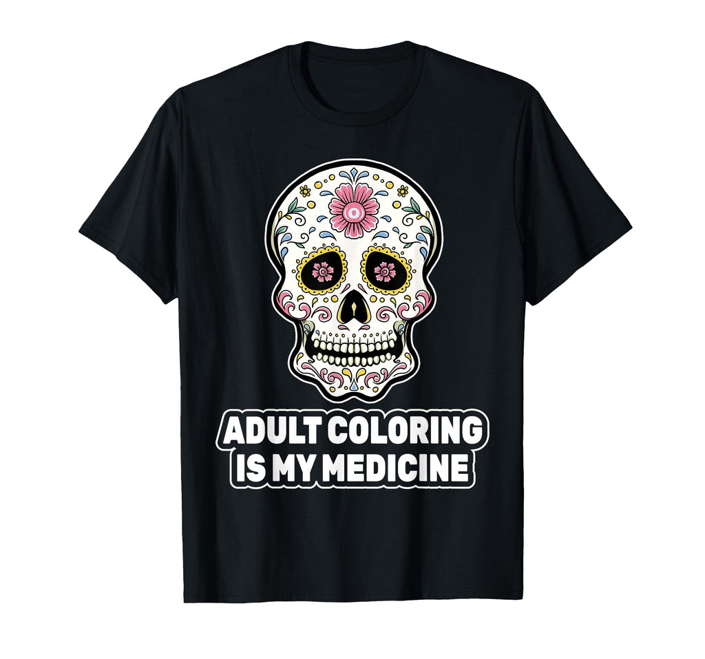 Therapy Coloring Is My Medicine T-Shirt - Casual Everyday Wear Men Women - T-Shirt, Sweatshirt, Hoodie