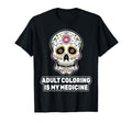 Therapy Coloring Is My Medicine T-Shirt - Casual Everyday Wear Men Women - T-Shirt, Sweatshirt, Hoodie