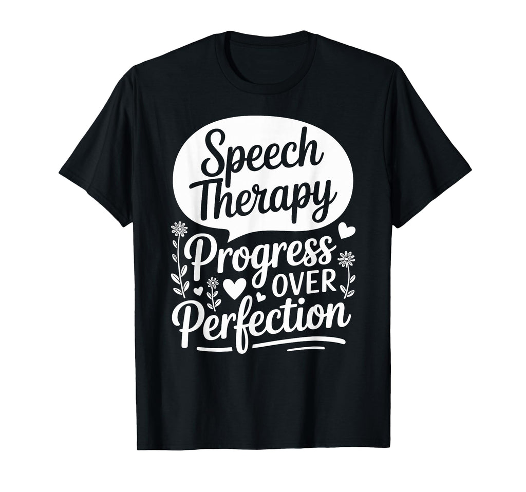 Speech Therapy Progress Over T-Shirt - Custom Art Print for Adults - T-Shirt, Sweatshirt, Hoodie