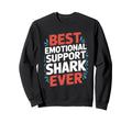 Emotional Support Shark Do Not Sweatshirt - Aesthetic Graphic Men Women - T-Shirt, Sweatshirt, Hoodie