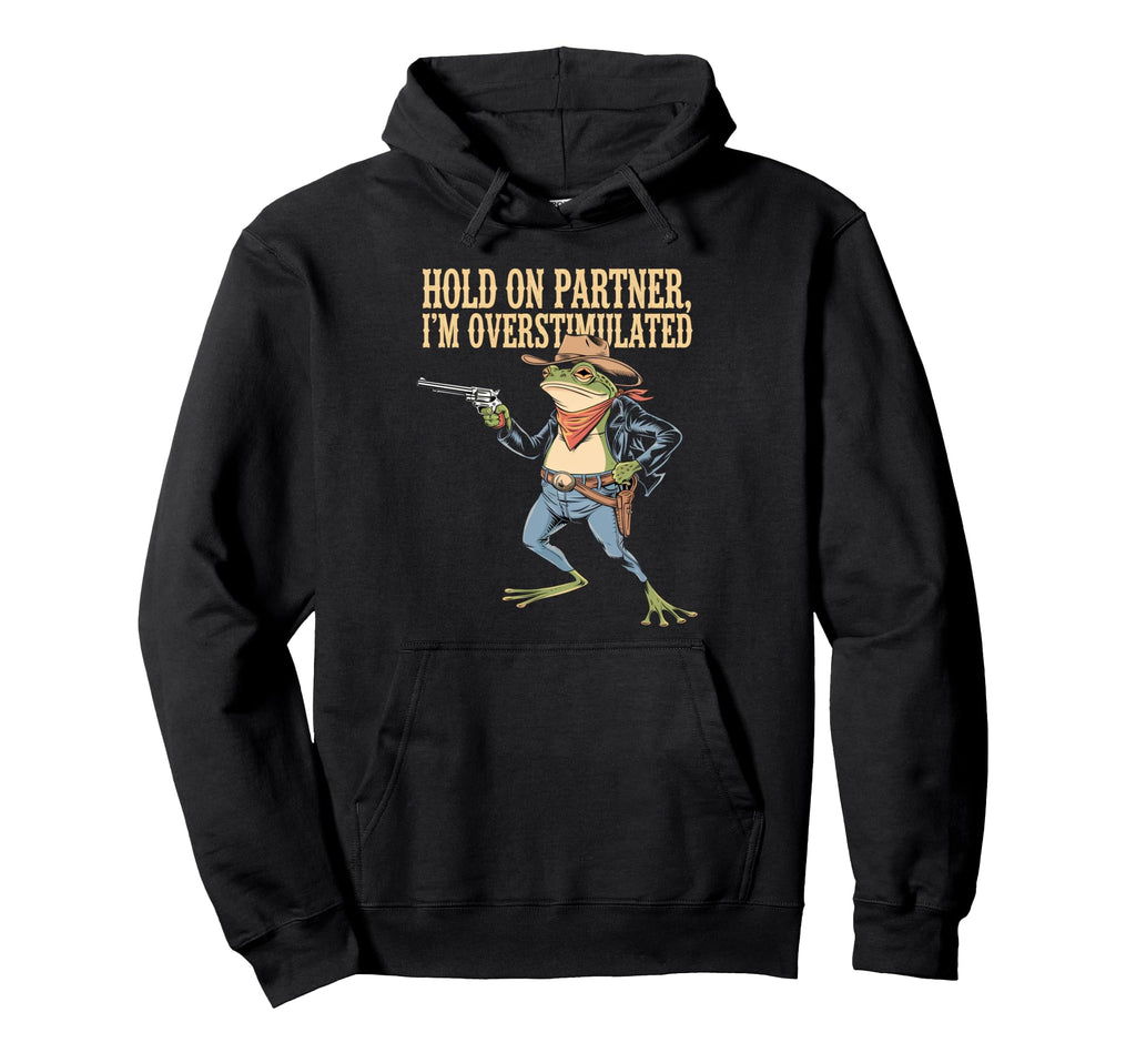 Hold Partner Im Overstimulated Hoodie - Casual Everyday Wear for Adults - T-Shirt, Sweatshirt, Hoodie