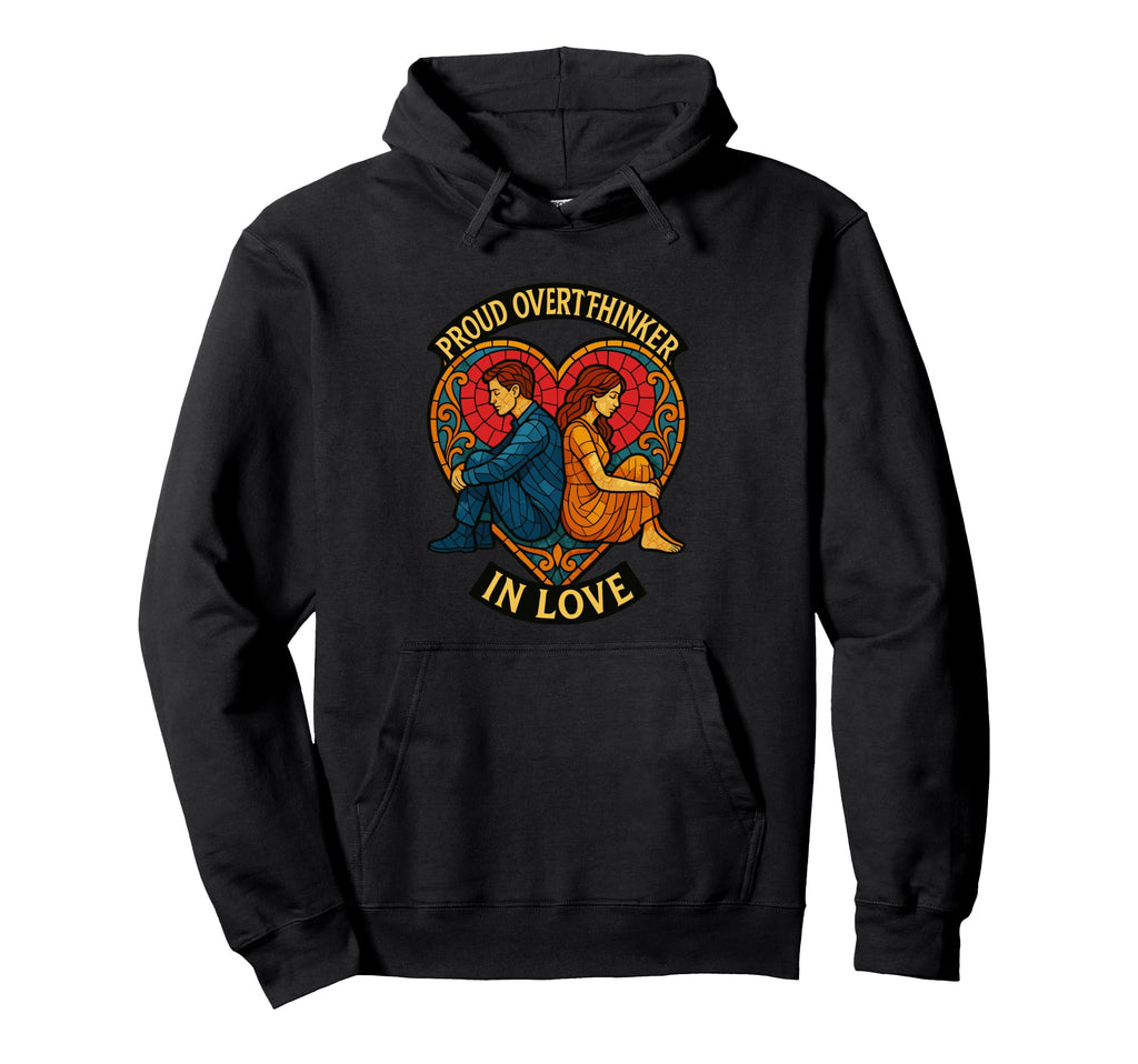 Proud Overthinker Love Stained Hoodie - Fun Novelty Design for Adults - T-Shirt, Sweatshirt, Hoodie