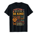 Everything Will Be Okay Be Kind T-Shirt - Minimalist Print for Adults - T-Shirt, Sweatshirt, Hoodie