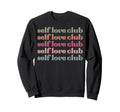 Self Love Club Favorite Sweatshirt - Casual Everyday Wear Unisex - T-Shirt, Sweatshirt, Hoodie