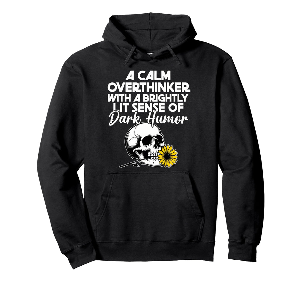 Dark Overthinker Skull Flower Funny Gothic Hoodie - Graphic Print Unisex - T-Shirt, Sweatshirt, Hoodie
