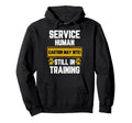 Warning Sign Service Human Caution May Hoodie - Graphic Print for Adults - T-Shirt, Sweatshirt, Hoodie
