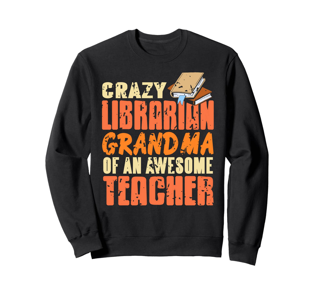 Proud Fun Librarian Grandma Sweatshirt - Custom Art Print Men Women - T-Shirt, Sweatshirt, Hoodie