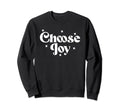 Choose Joy Stylish Christian Faith Sweatshirt - Novelty Apparel Men Women - T-Shirt, Sweatshirt, Hoodie