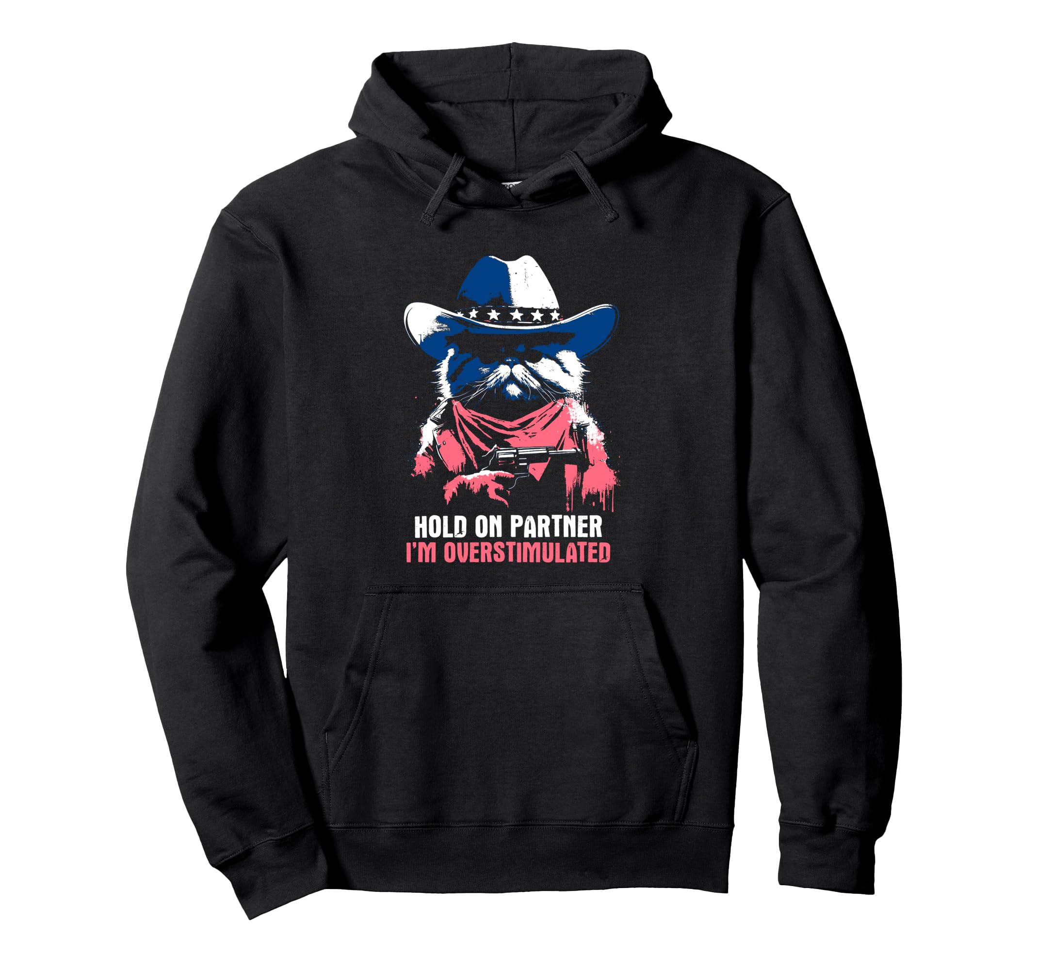 Im Overstimulated Funny Cowboy Cat Hoodie - Aesthetic Graphic for Adults - T-Shirt, Sweatshirt, Hoodie