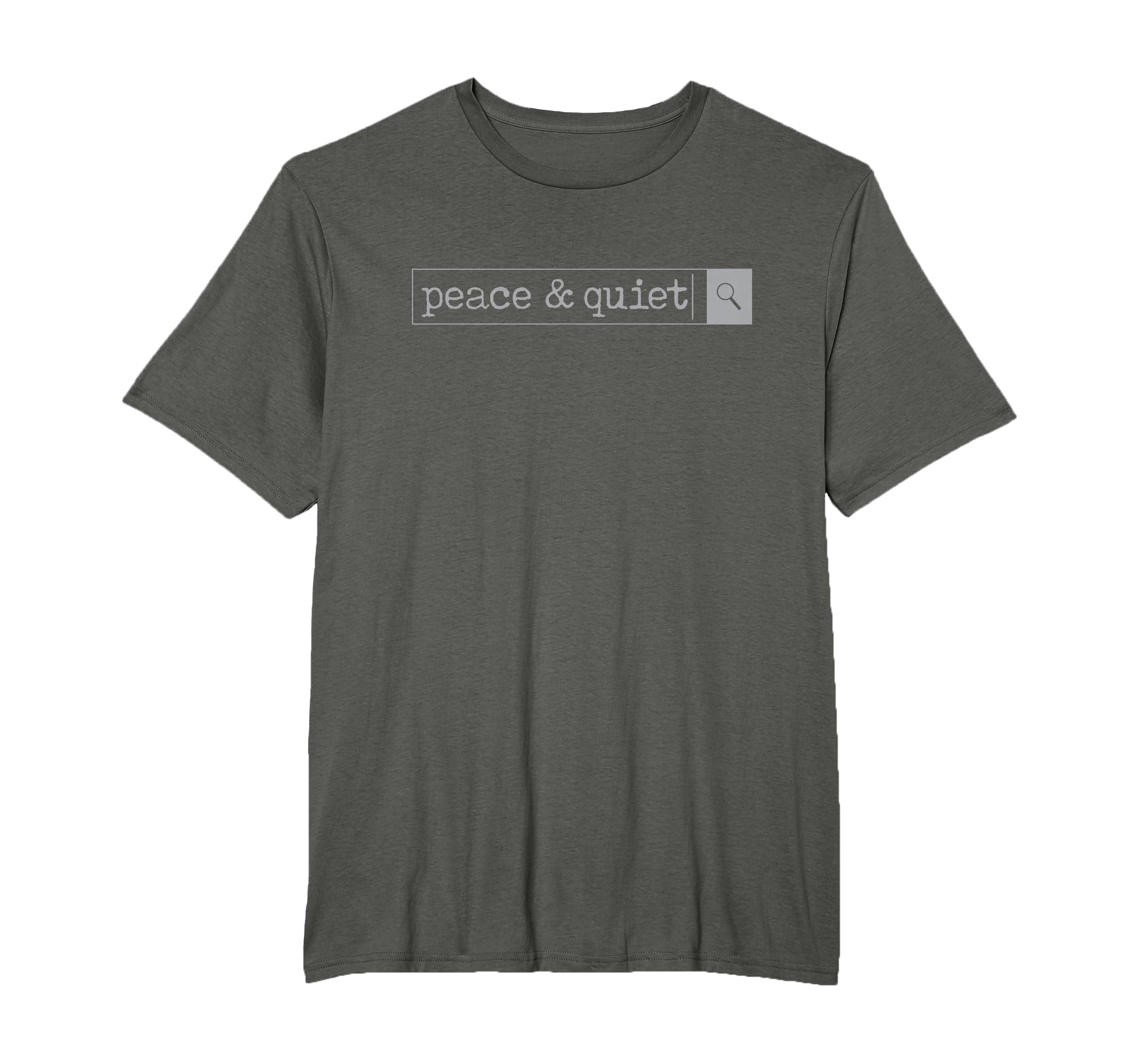 Peace Quiet Search Bar Mom Dad T-Shirt - Streetwear Style Men Women - T-Shirt, Sweatshirt, Hoodie
