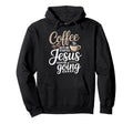 Coffee Gets Me Started Jesus Keeps Me Going Hoodie - Graphic Print Unisex - T-Shirt, Sweatshirt, Hoodie