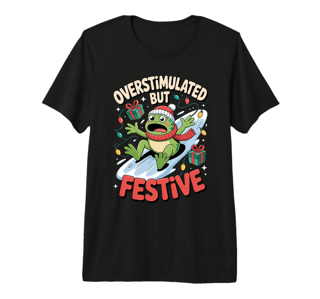 Overstimulated But Festive Frog Slide T-Shirt - Graphic Print Men Women - T-Shirt, Sweatshirt, Hoodie