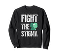 Fight Stigma Mental Health Sweatshirt - Streetwear Style Unisex - T-Shirt, Sweatshirt, Hoodie