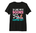 I Like My Books Spicy Coffee Icy Tri T-Shirt - Trendy Graphic Men Women - T-Shirt, Sweatshirt, Hoodie