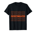 Neurodiverse Overstimulated Mental T-Shirt - Streetwear Style Men Women - T-Shirt, Sweatshirt, Hoodie