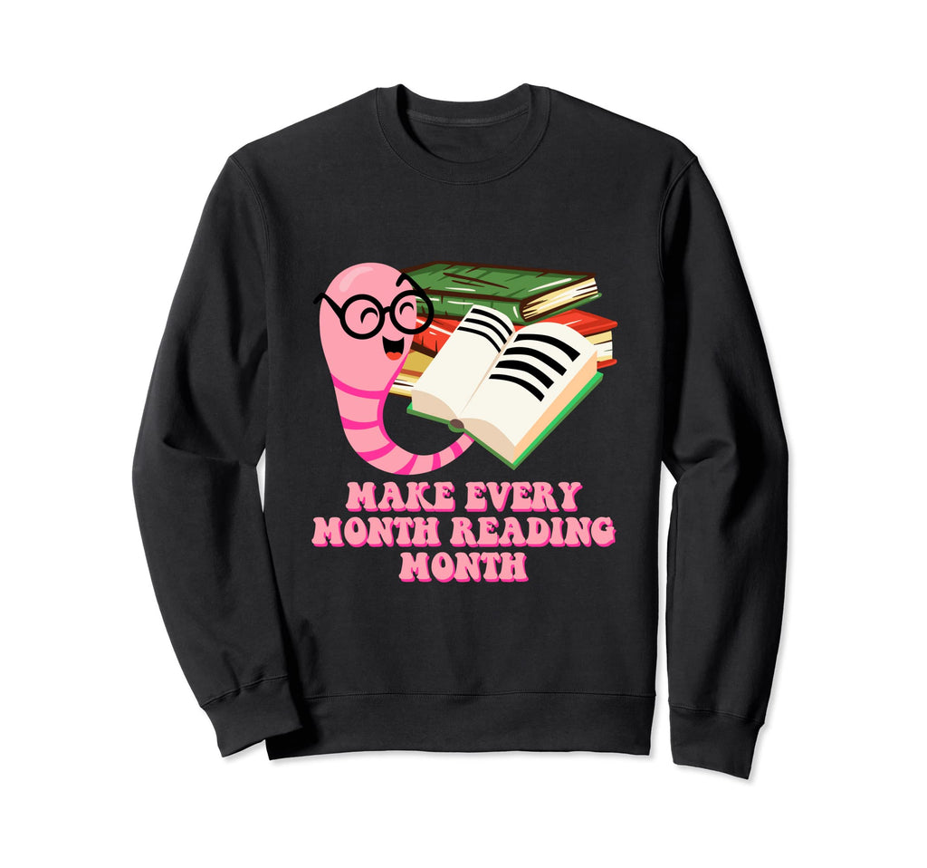 Make Every Month Reading Month Sweatshirt - Aesthetic Graphic for Adults - T-Shirt, Sweatshirt, Hoodie