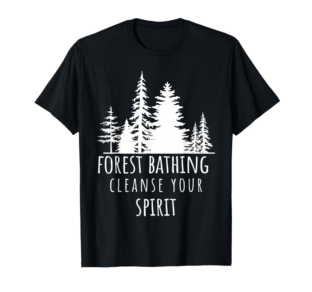Forest Bathing Cleanse Your Spirit T-Shirt - Fun Novelty Design Unisex - T-Shirt, Sweatshirt, Hoodie