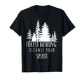 Forest Bathing Cleanse Your Spirit T-Shirt - Fun Novelty Design Unisex - T-Shirt, Sweatshirt, Hoodie