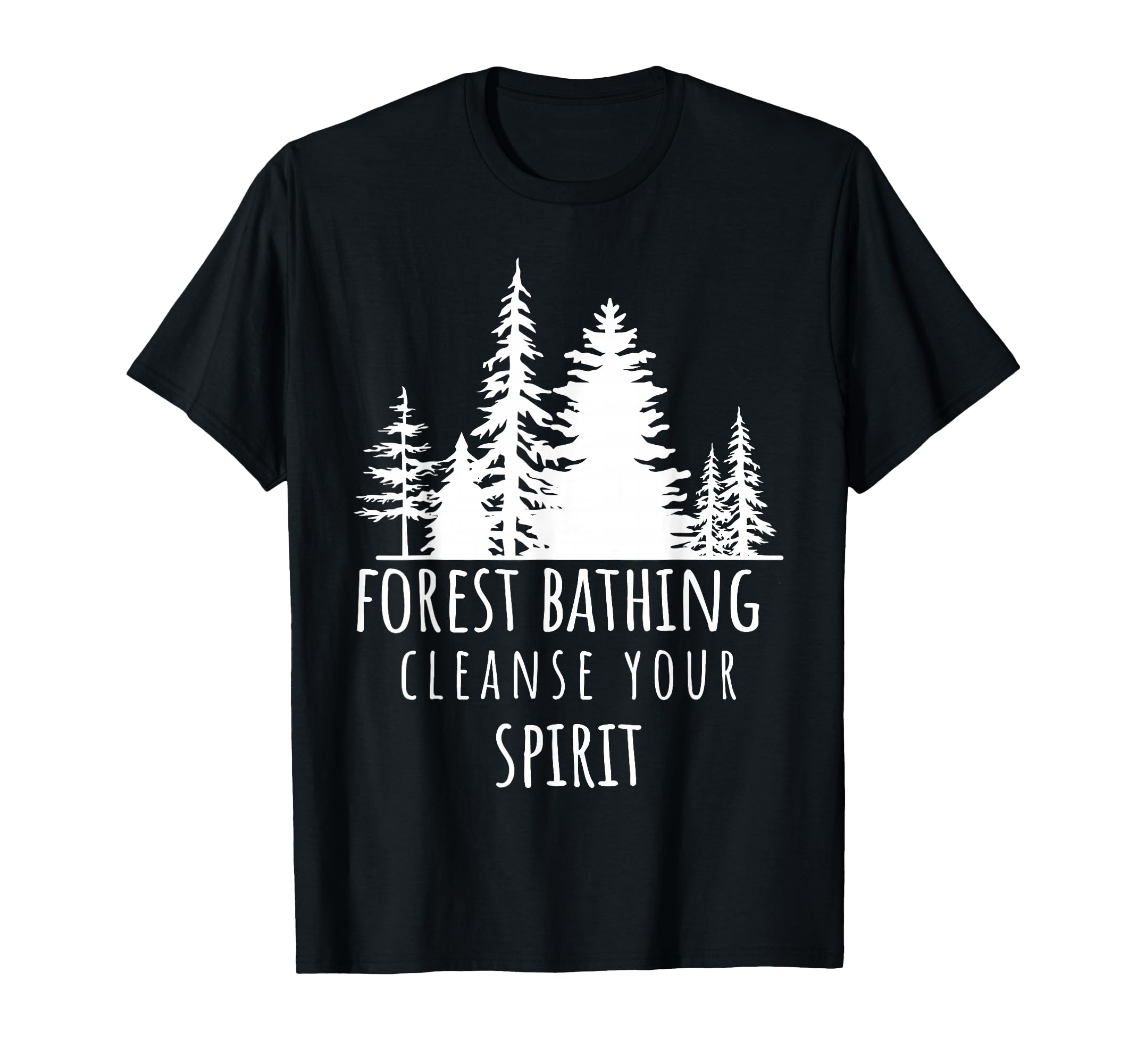 Forest Bathing Cleanse Your Spirit T-Shirt - Fun Novelty Design Unisex - T-Shirt, Sweatshirt, Hoodie