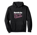 Mentally Gay Physically Exhausted Hoodie - Casual Everyday Wear Unisex - T-Shirt, Sweatshirt, Hoodie