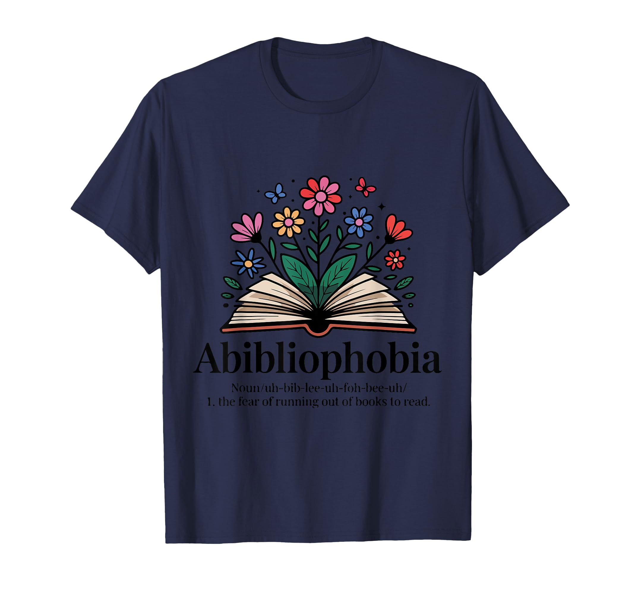 Abibliophobia Fear Running Out Books To T-Shirt - Graphic Print Men Women - T-Shirt, Sweatshirt, Hoodie