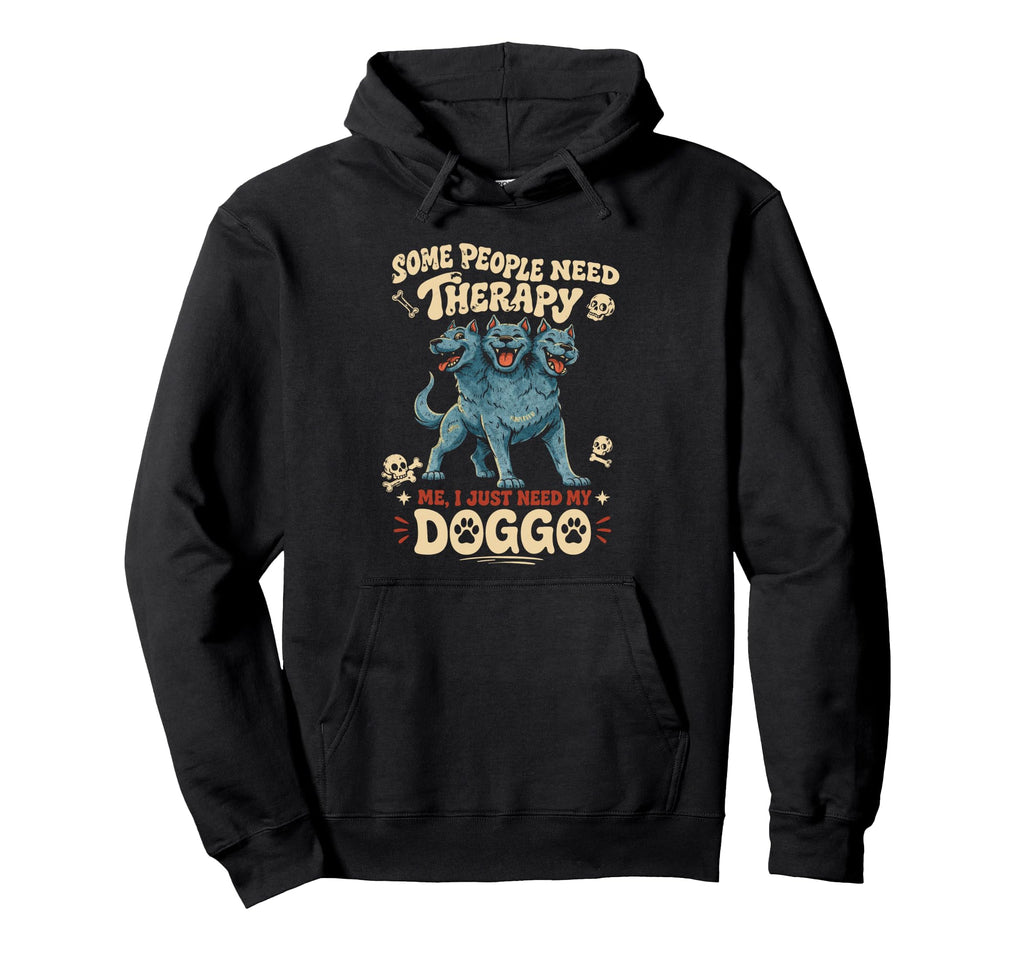 Cerberus Some People Need Therapy I Hoodie - Casual Everyday Wear Unisex - T-Shirt, Sweatshirt, Hoodie