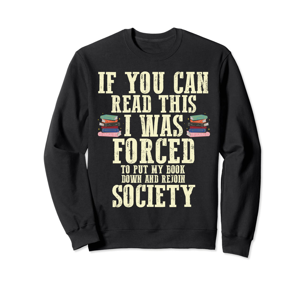 If You Can Read This I Was Forced Sweatshirt - Trendy Graphic Men Women - T-Shirt, Sweatshirt, Hoodie
