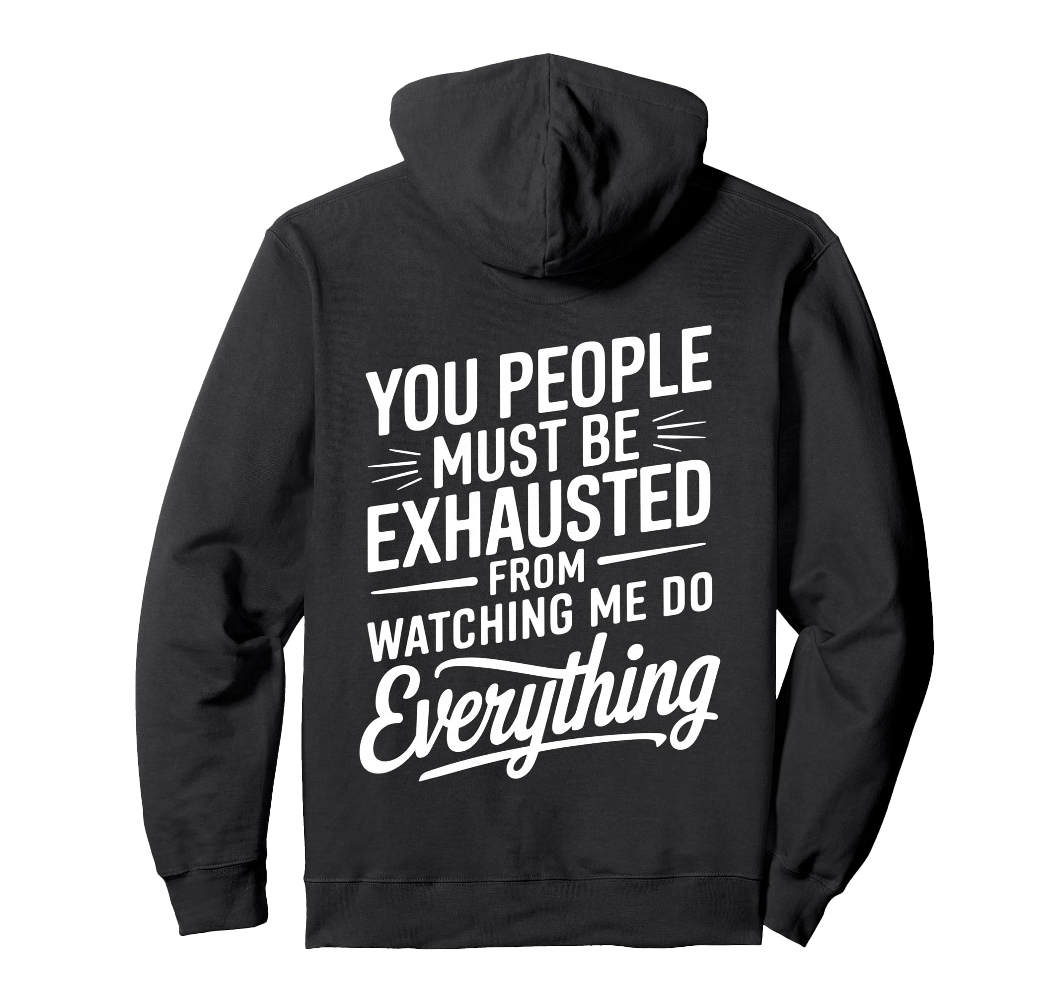 You People Must Be Exhausted From Hoodie - Aesthetic Graphic for Adults - T-Shirt, Sweatshirt, Hoodie