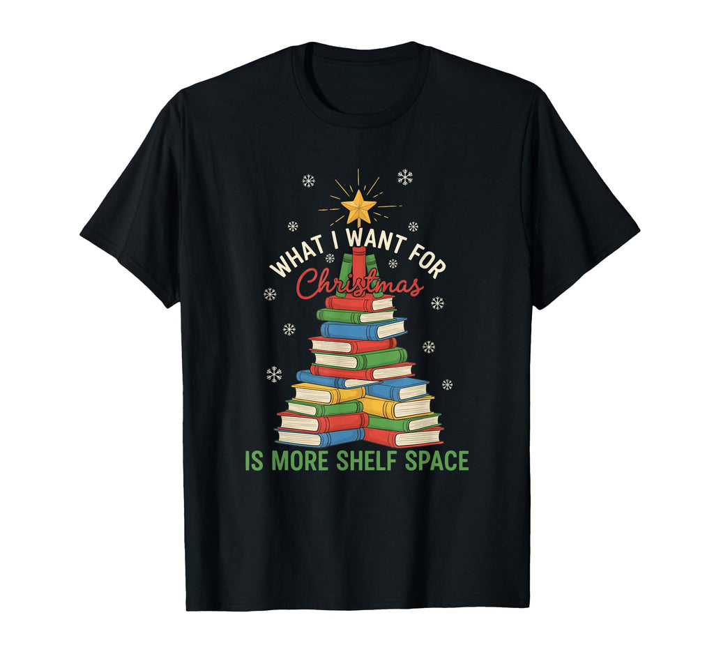 What I Want Shelf Space Book Lover T-Shirt - Streetwear Style Unisex - T-Shirt, Sweatshirt, Hoodie