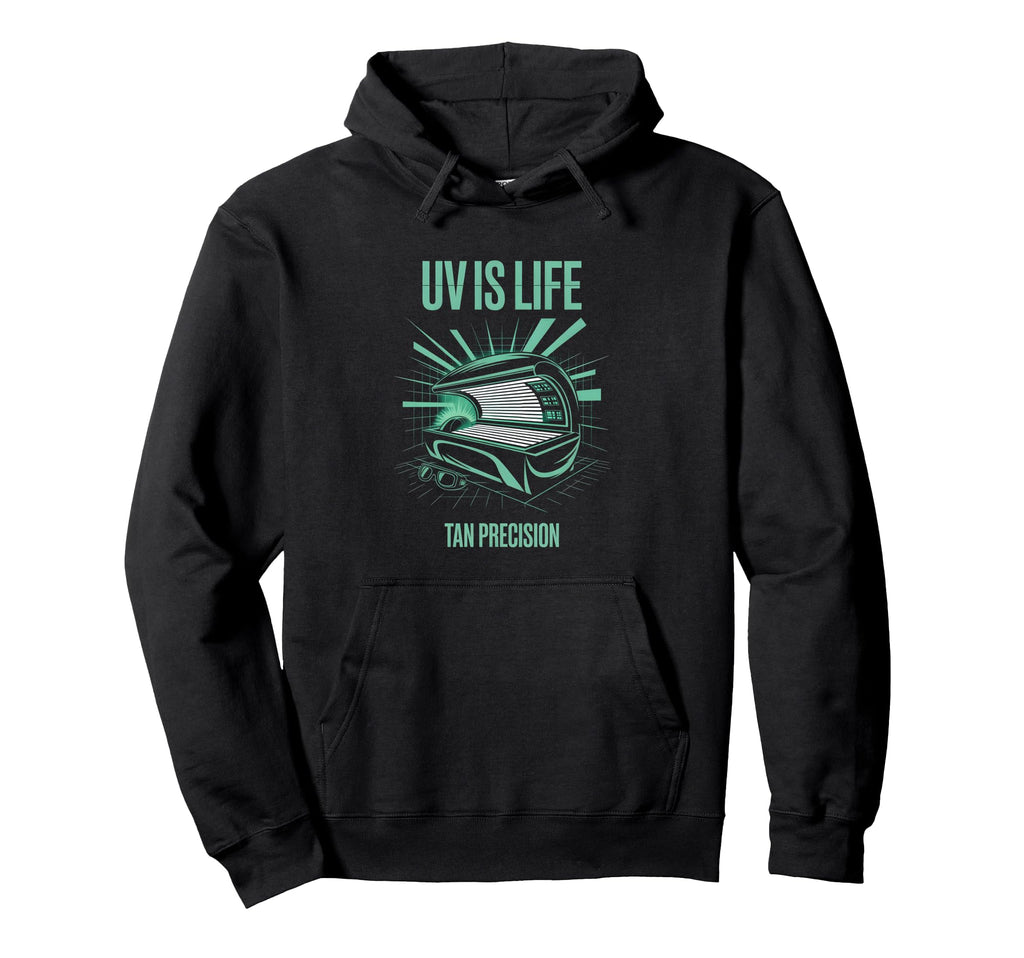 Tanning Bed Uv Is Life Bronze Fans Hoodie - Casual Everyday Wear Men Women - T-Shirt, Sweatshirt, Hoodie