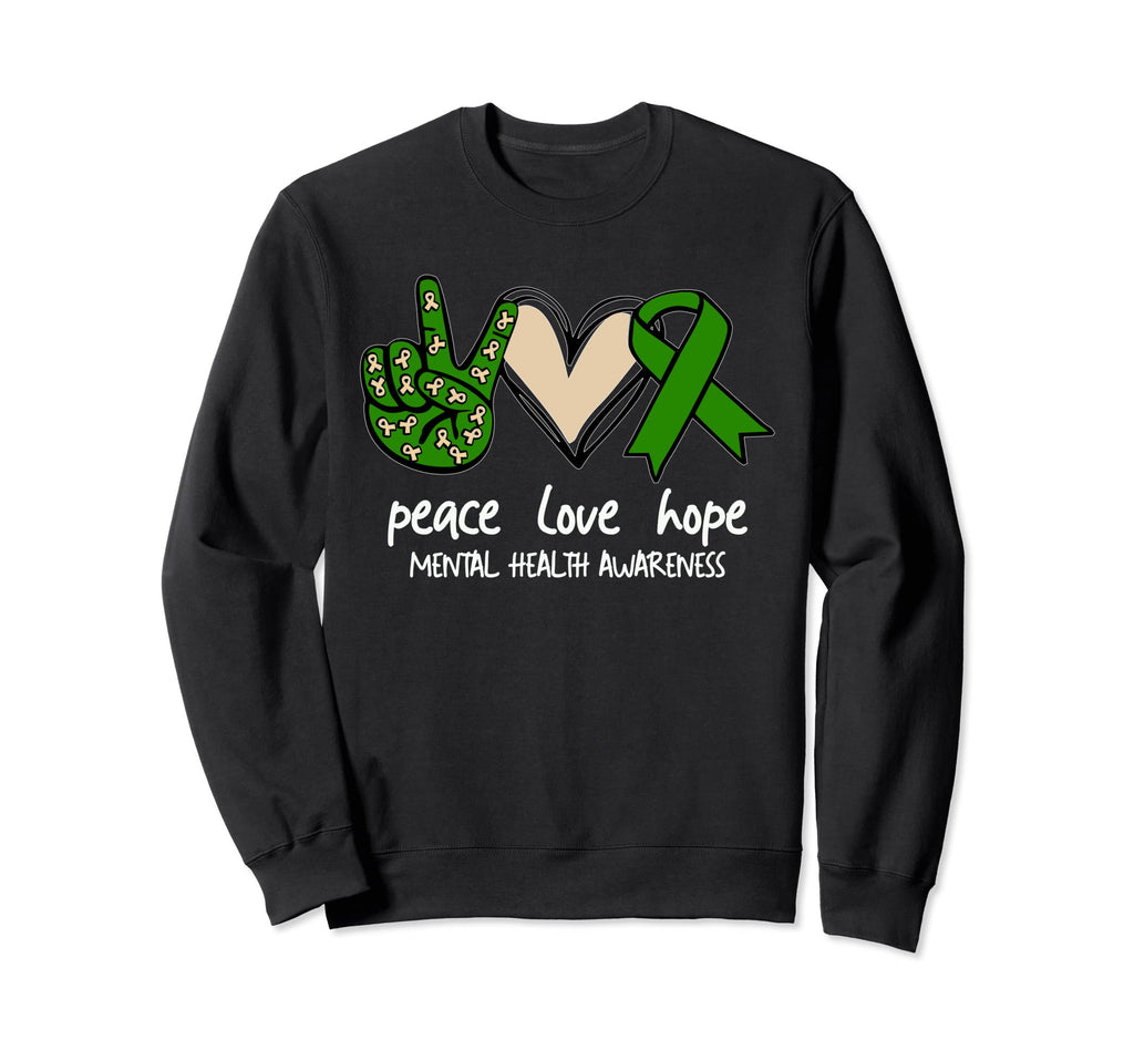 Green Ribbon Peace Love Hope Mental Sweatshirt - Novelty Apparel Men Women - T-Shirt, Sweatshirt, Hoodie