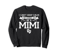 I Cant Keep Calm Im Going To Be Mimi Sweatshirt - Trendy Graphic Men Women - T-Shirt, Sweatshirt, Hoodie
