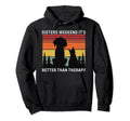 Sisters Weekend Its Better Than Hoodie - Casual Everyday Wear Unisex - T-Shirt, Sweatshirt, Hoodie