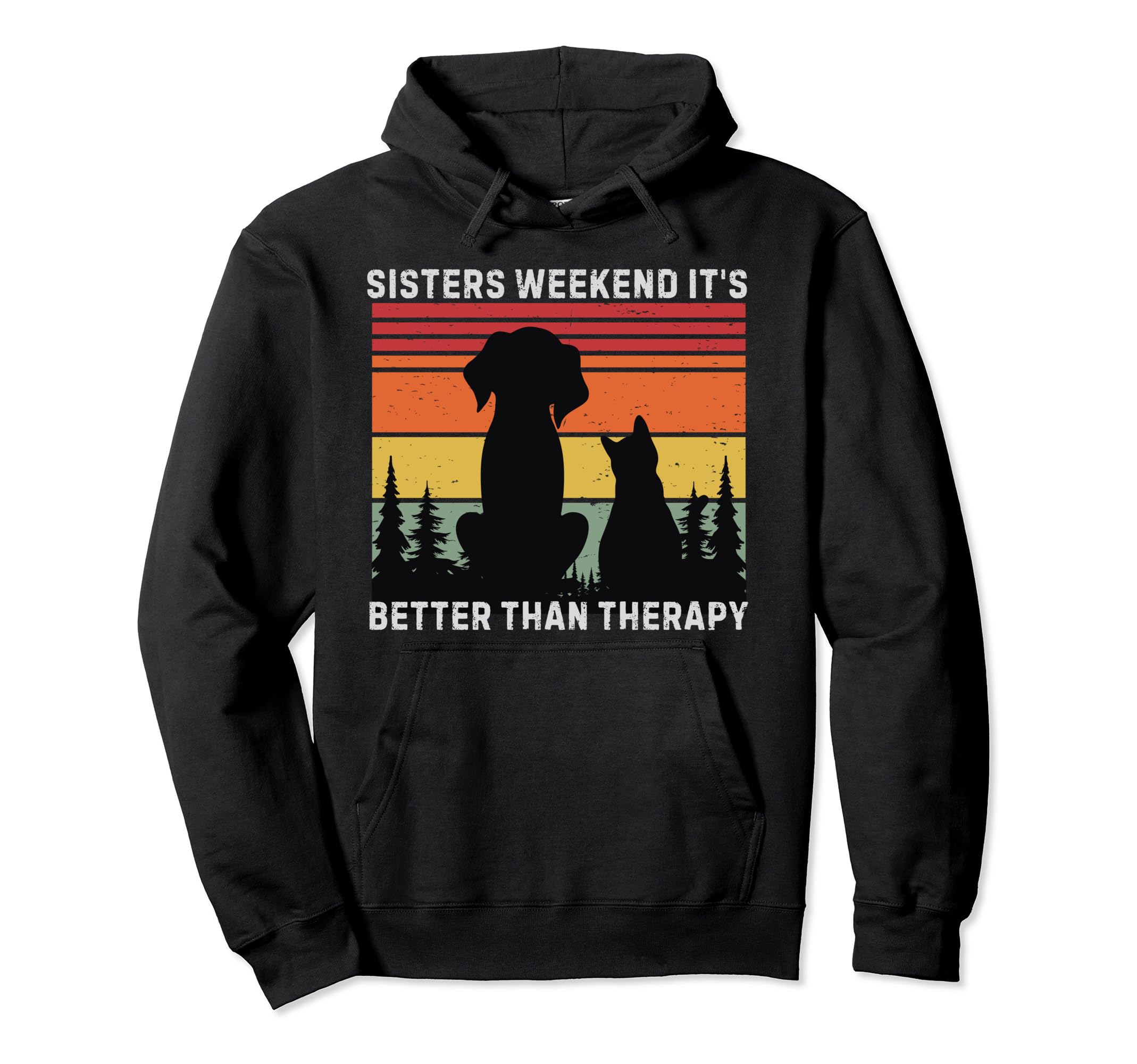 Sisters Weekend Its Better Than Hoodie - Casual Everyday Wear Unisex - T-Shirt, Sweatshirt, Hoodie