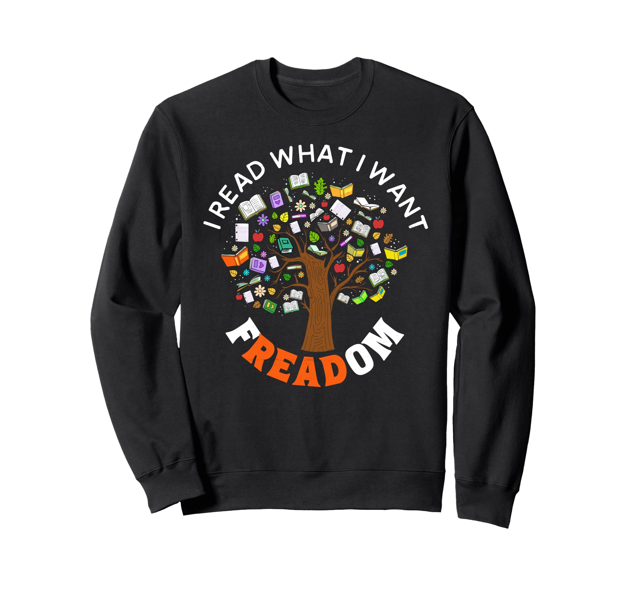 I Read What I Want Freadom Sweatshirt - Streetwear Style for Adults - T-Shirt, Sweatshirt, Hoodie