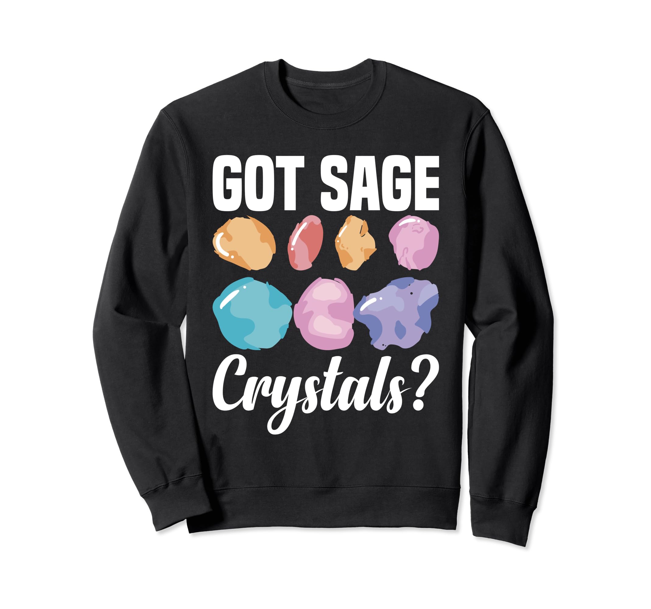 Crystal Healing Sage Crystal Reiki Sweatshirt - Fun Novelty Design Unisex - T-Shirt, Sweatshirt, Hoodie