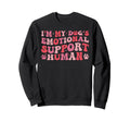 Im My Dogs Emotional Support Sweatshirt - Casual Everyday Wear Men Women - T-Shirt, Sweatshirt, Hoodie