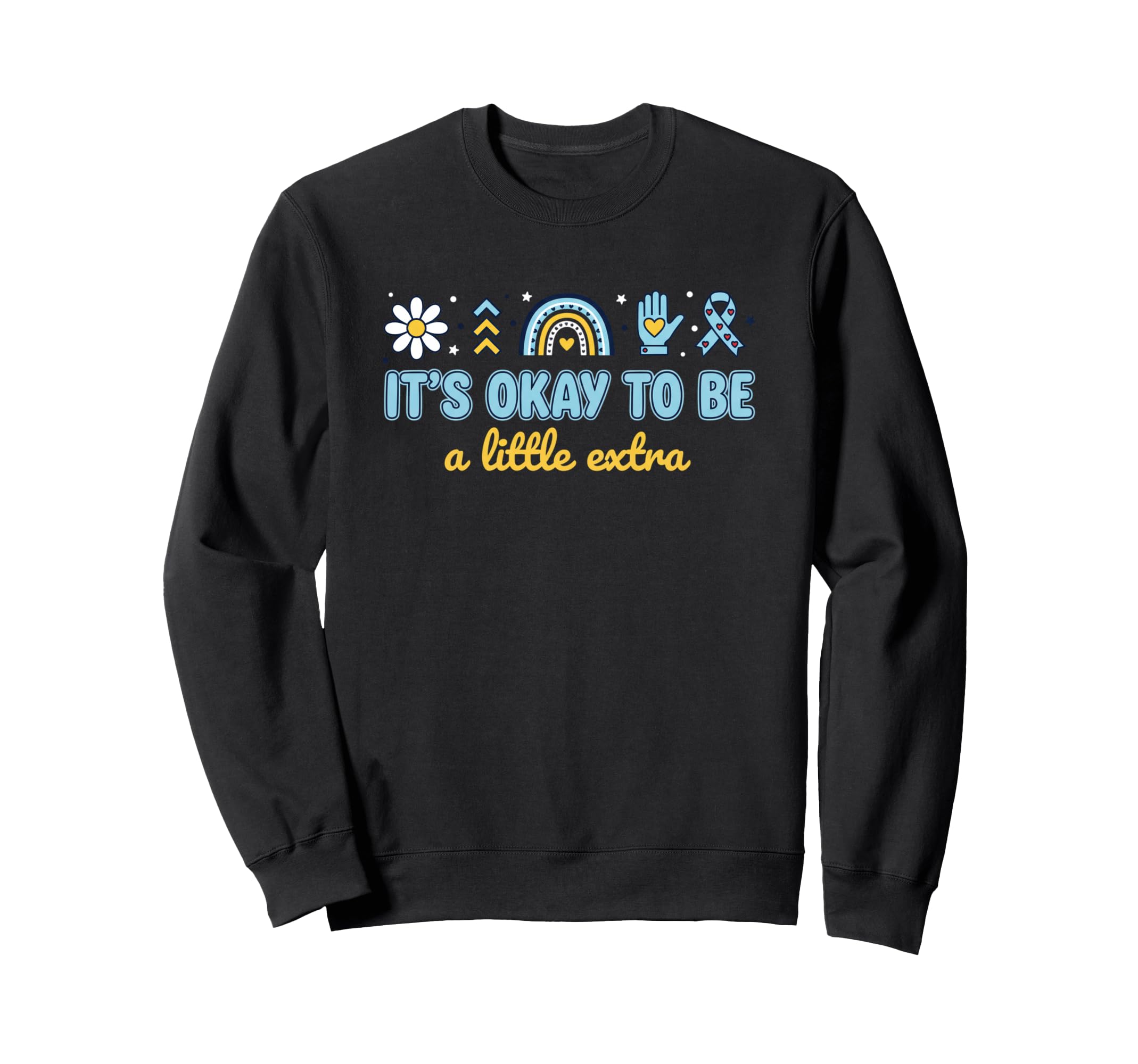Awareness Its Okay To Be Sweatshirt - Casual Everyday Wear Men Women - T-Shirt, Sweatshirt, Hoodie