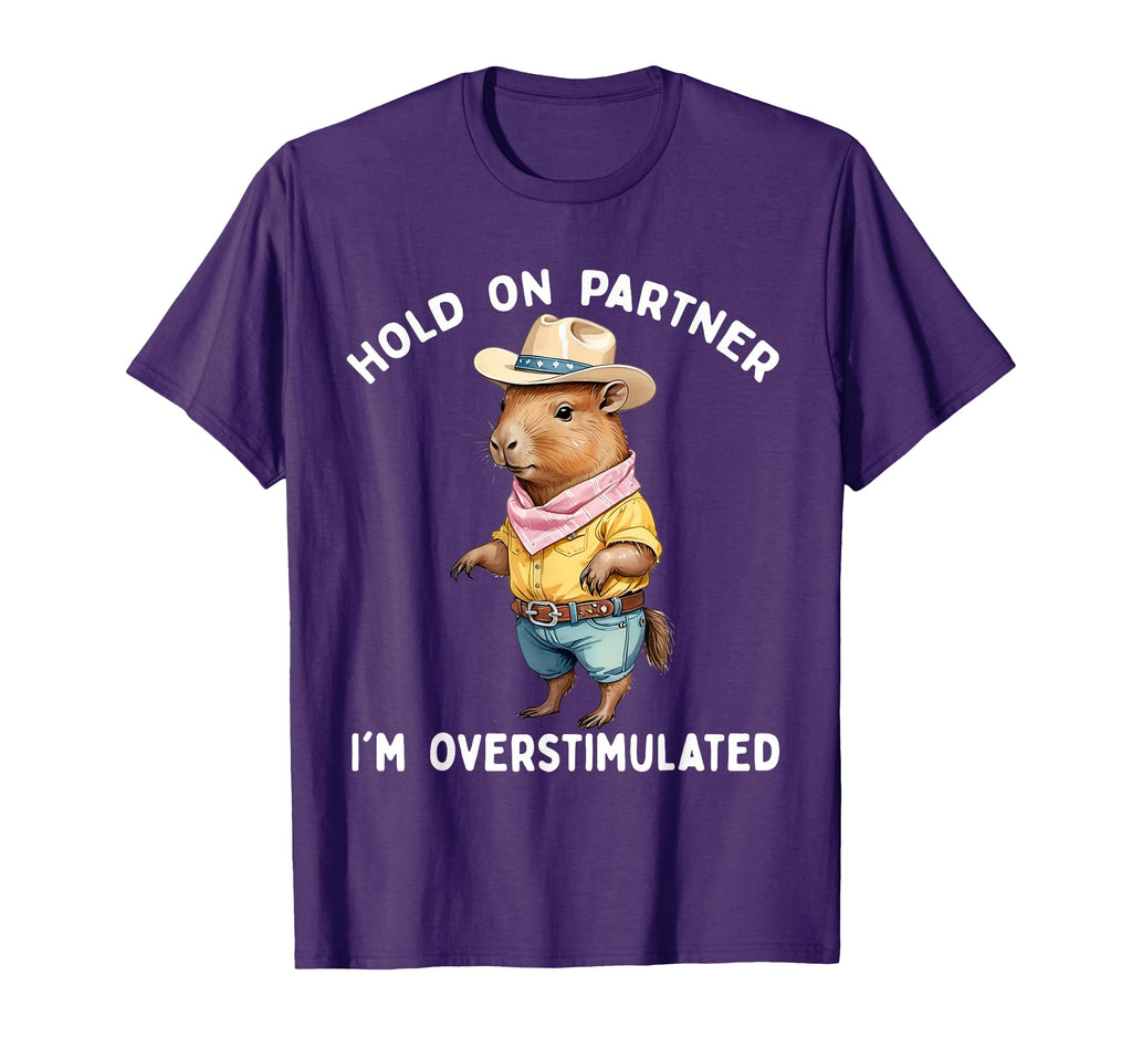 Hold Partner Im Overstimulated Capybara T-Shirt - Graphic Print Unisex - T-Shirt, Sweatshirt, Hoodie