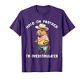 Hold Partner Im Overstimulated Capybara T-Shirt - Graphic Print Unisex - T-Shirt, Sweatshirt, Hoodie