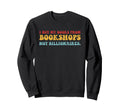 I Buy My Books From Bookshops Not Sweatshirt - Fun Novelty Design Unisex - T-Shirt, Sweatshirt, Hoodie