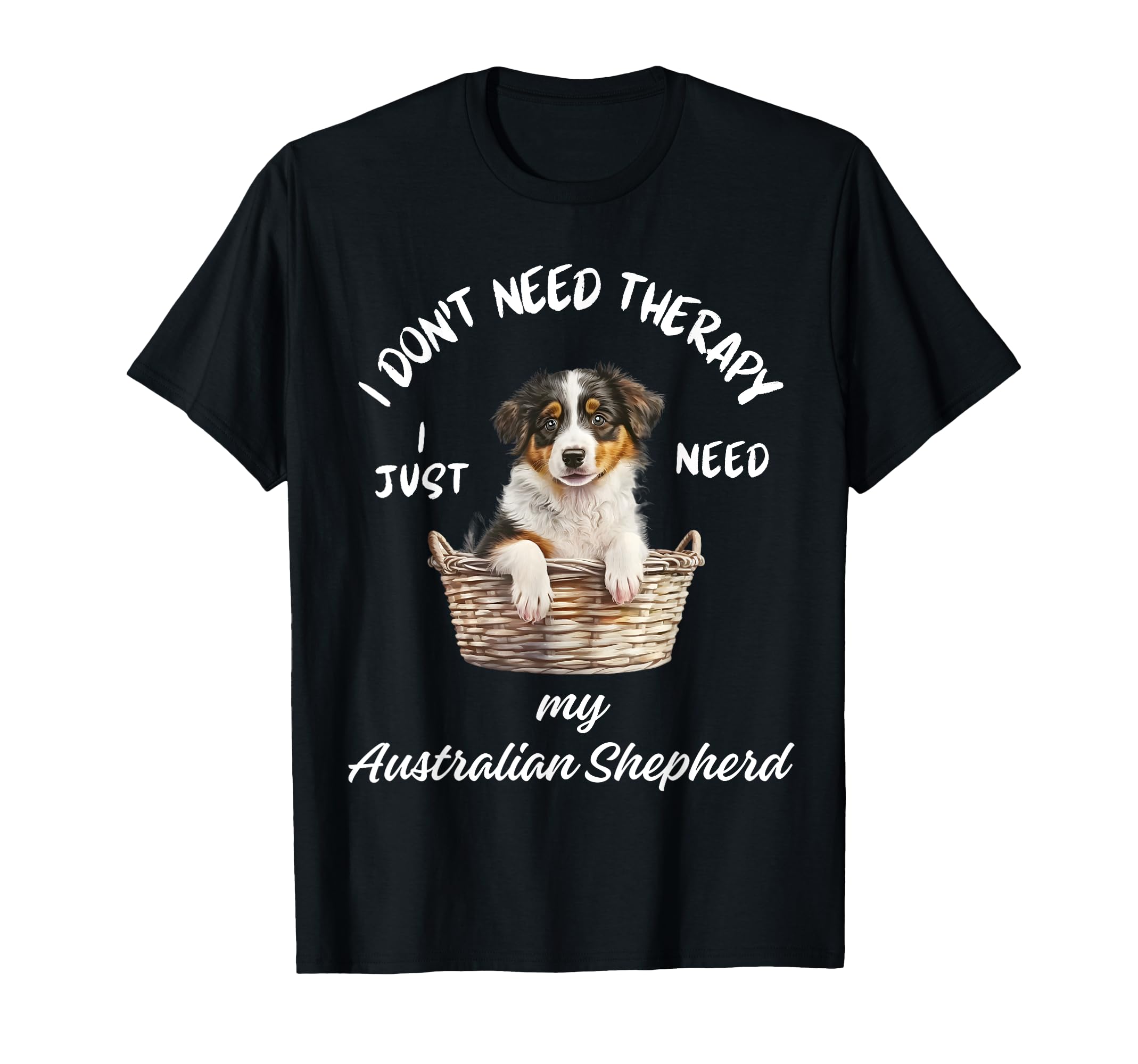 Australian Shepherd Lover I Just T-Shirt - Minimalist Print for Adults - T-Shirt, Sweatshirt, Hoodie