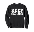 Keep Going Every Day Counts Sweatshirt - Minimalist Print for Adults - T-Shirt, Sweatshirt, Hoodie
