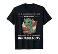 Not Bookworm Be Book Dragon Funny T-Shirt - Streetwear Style Men Women - T-Shirt, Sweatshirt, Hoodie