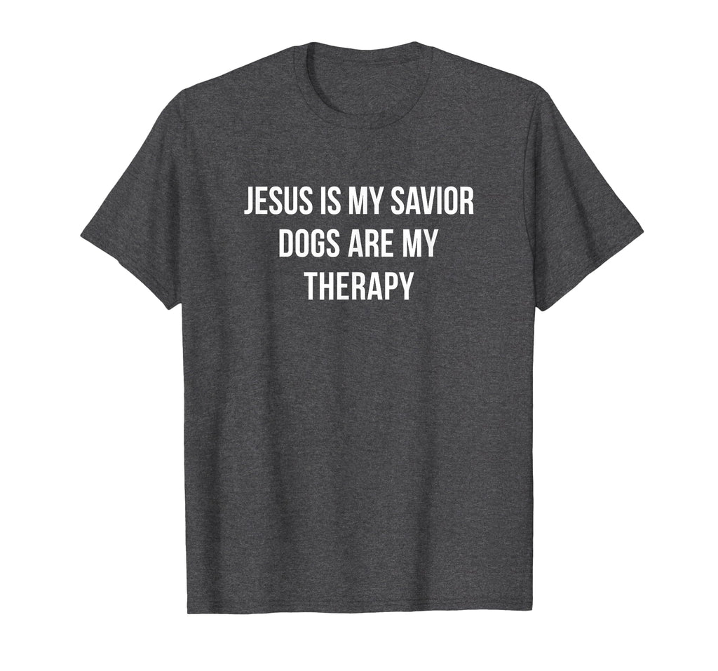 Jesus Is My Savior Dogs Are My Therapy T-Shirt - Novelty Apparel Men Women - T-Shirt, Sweatshirt, Hoodie