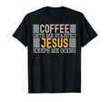 Coffee Gets Started Jesus Keeps Me T-Shirt - Novelty Apparel Men Women - T-Shirt, Sweatshirt, Hoodie