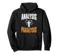 Funny Analysis Paralysis Hoodie - Casual Everyday Wear for Adults - T-Shirt, Sweatshirt, Hoodie