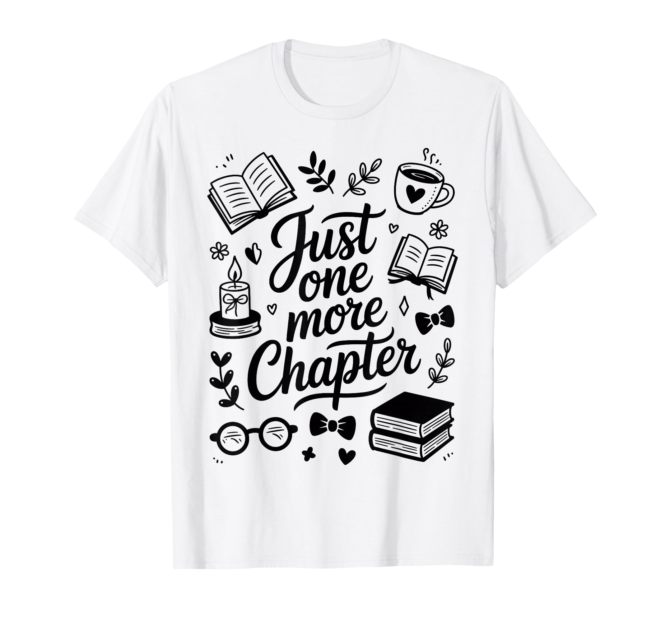 Just One More Chapter Funny Reading T-Shirt - Novelty Apparel for Adults - T-Shirt, Sweatshirt, Hoodie