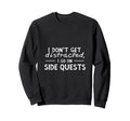 Funny Adhd I Dont Get Sweatshirt - Casual Everyday Wear Men Women - T-Shirt, Sweatshirt, Hoodie